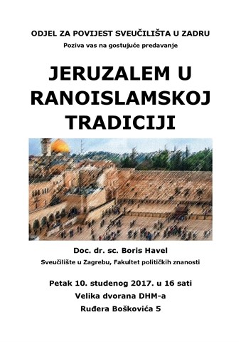 Jeruzalem u ranoislamskoj tradiciji - gost predavač doc. dr. sc. Boris Havel na Odjelu za povijest